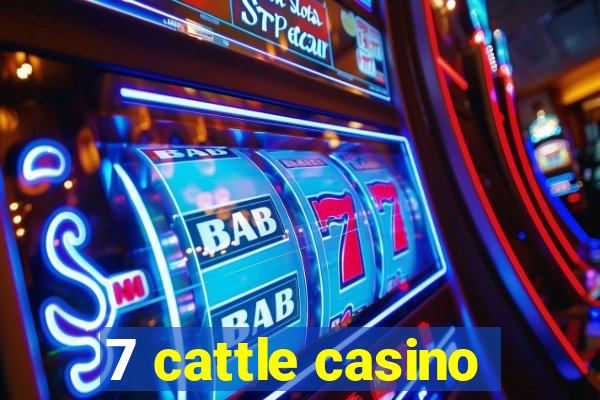 7 cattle casino